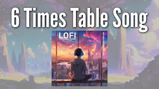 6 Times Table Song Lofi Chilled Study Music [upl. by Darom]