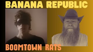 The Boomtown Rats  Banana Republic 1980 reaction commentary [upl. by Perkin]