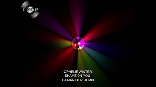 OPHELIE WINTER SHAME ON YOU DJ MARIO DZ REMIX [upl. by Notnef499]