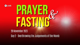 Overthrowing the Judgements of the Womb  Day 2 Prayer amp Fasting  28 November 2023 [upl. by Hebe827]