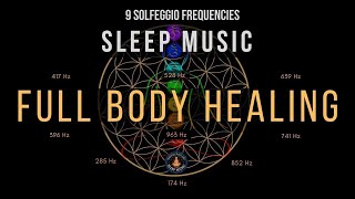 BLACK SCREEN SLEEP MUSIC ☯ All 9 solfeggio frequencies ☯ Full body Healing [upl. by Ora]