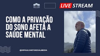 LIVE COMO A PRIVAÇÃO DO SONO AFETA A SAÚDE MENTAL [upl. by Elleda]