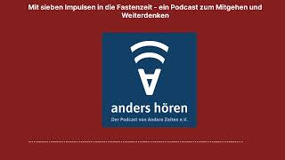 anders hören  Mit sieben Impulsen in die Fastenzeit  ein Podcast zum Mitgehen und Weiterdenken [upl. by Lebyram198]