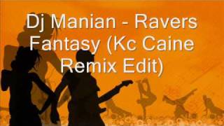 Dj Manian  Ravers Fantasy Kc Caine Remix Edit [upl. by Gnik]