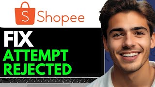 HOW TO FIX SHOPEE YOUR CHECKOUT ATTEMPT HAS BEEN REJECTED 2024 FULL GUIDE [upl. by Areikahs]