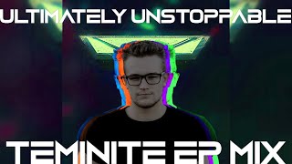 Ultimately Unstoppable  Teminite EP Mashup [upl. by Akima147]