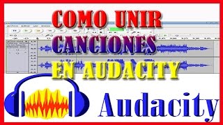 ✅ Como UNIR CANCIONES EN UN SOLO AUDIO CON AUDACITY【Muy Facil Y Practico】 [upl. by Haze]