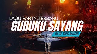 DJ GURUKU SAYANG🌴 Blue Tips Music [upl. by Neelhtac]