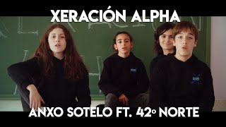 Xeración Alpha  ANXO SOTELO ft 42ºN  Edit Version Videoclip Oficial [upl. by Eaton326]