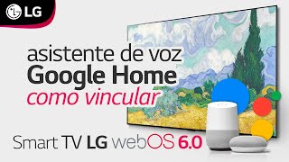 Vincula el asistente de voz Google Home con tu Smart TV LG WebOS 60 [upl. by Mcconnell]