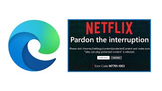 How to fix Netflix Error Code M77011003 in Microsoft Edge [upl. by Suolekcin570]