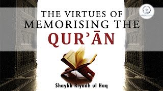 The Virtues of Memorising the Qurʾān  Shaykh Riyadh ul Haq [upl. by Orton166]