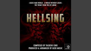 Hellsing  Logos Naki World  A World Without Logos  Main Theme [upl. by Cassandra]