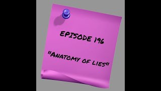 Episode 196 Anatomy of Lies [upl. by Eerahc904]