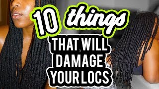 10 THINGS THAT CAN AND WILL DAMAGE YOUR LOCS [upl. by Neerod]