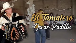 El Tamalero  Oscar Padilla Video Lyric [upl. by Merideth]