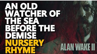 An old Watcher of the Sea before the demise Alan Wake 2 Nursery Rhyme [upl. by Collin626]