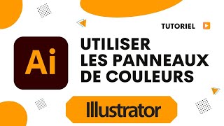 Comment utiliser les panneaux de couleurs dans Illustrator [upl. by Andreana]