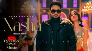 Nasha Official Video  Lakhwinder Wadali  Rangrez  New Punjabi Song  YouTube Royal Music [upl. by Conover]