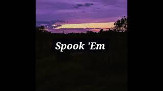 Spook Em [upl. by Nnylyrehc]