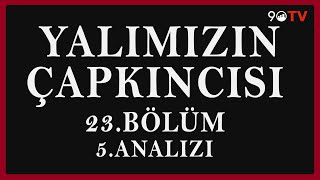 Yalımızın Çapkıncısı 23Bölüm 5Analizi [upl. by Bondon]