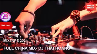 Mixtape 2021  DJ Thái Hoàng Remix 2021  Full Track China Trôi Ke Remix  对恋人的依恋 REMIX  AB Media [upl. by Eltsyek906]