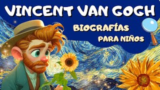 VAN GOGH Biografías para niños y mayores 🌻 [upl. by Tresa711]