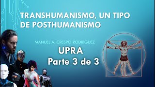 Conferencia Transhumanismo un tipo de posthumanismo  UPRA Parte 3 de 3 [upl. by Nosredna441]