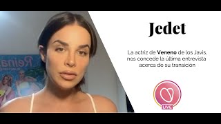 Entrevista Jedet habla por última vez de su transición [upl. by Sopher]