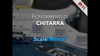 Scale Minori  Fondamenti di Chitarra episodio 11 [upl. by Einallem]