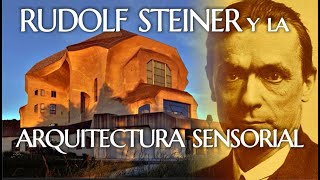 Rudolf Steiner y la Arquitectura Sensorial [upl. by Koah]