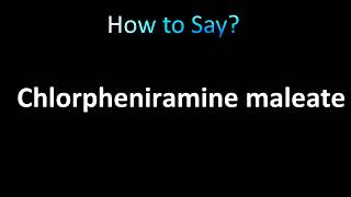 How to Pronounce Chlorpheniramine maleate [upl. by Otreblide]