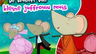 De bruiloft van kleine juffrouw muis [upl. by Marelya]