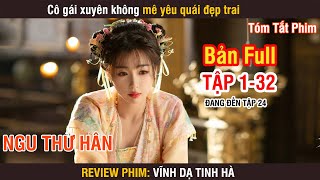 Review Phim Vĩnh Dạ Tinh Hà Bản Full 132  Ngu Thư Hân  Đinh Vũ Hề  Chúc Tự Đan [upl. by Laddie]