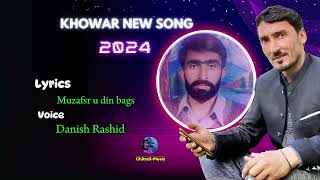 2024 Khowar old sonG 🎧  Voice Danish Rashid  Lyrics Muzafar u Din Bagana [upl. by Barker]