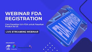 Webinar Cara Dapatkan Izin FDA untuk Pasarkan Produk ke AS [upl. by Botzow581]