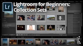 Lightroom For Beginners How to Use Collection Sets and why they rock [upl. by Eedahs]