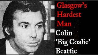 Colin Big Coalie  Beattie The Hardest Man in Glasgow Scottish Hardmen Ep 2 [upl. by Damal]