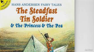 Hans Andersen  The Steadfast Tin Soldier and The Princess and The Pea [upl. by Arun]