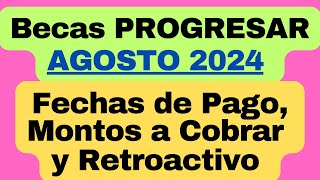 🔴 👉 BECAS PROGRESAR en AGOSTO de 2024 Fechas de pago montos a cobrar y Retroactivo del año 2023 [upl. by Damiani]