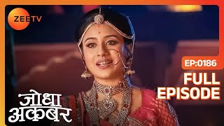 क्या Jodha खफा है Akbar से  Jodha Akbar  Full Ep 186  ZEE TV [upl. by Emawk106]