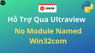 Sữa Lỗi Qua Ultraview  No Module Named Win32com Trong python  Anh Lập Trình [upl. by Schmitt]