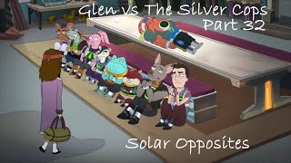 Solar Opposites Glen vs The Silver Cops Part 32 [upl. by Sadnac]