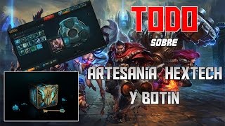 TODO SOBRE LA ARTESANIA HEXTECH Y BOTIN LEAGUE OF LEGENDS [upl. by Rednav859]