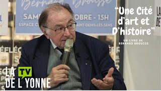 Histoire Sens quotUne Cité dart et dHistoirequot le nouveau livre de Bernard Brousse [upl. by Oaoj]