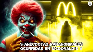 9 Anécdotas Paranormales Ocurridas en McDonalds II [upl. by Lunna216]