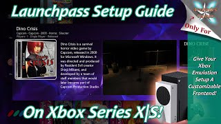 Xbox Series XS LaunchPass Setup Guide  Give Your Xbox Emulation A Customizable FrontEnd [upl. by Leanora704]