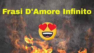 Frasi dAmore Infinito Romantici Sussurri e Fuoco di Passione [upl. by Ainezey]