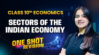 Sectors of Indian Economy Class 10  One Shot Revision  Class 10 Economics Chapter 2  Ujjvala Mam [upl. by Cadal542]