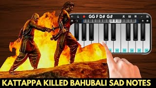 BAHUBALI Kattappa Killed Bahubali Sad BGM Piano Notes  Prabhas Sathyaraj Rajamouli M M Keeravani [upl. by Llenreb]